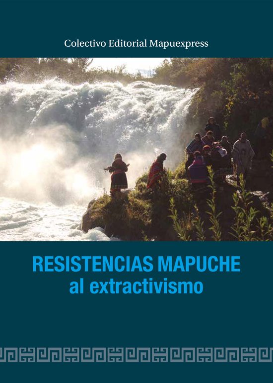 Resistencias mapuche al extractivismo